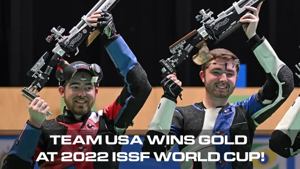 TEAM USA WINS GOLD AT 2022 ISSF WORLD CUP!